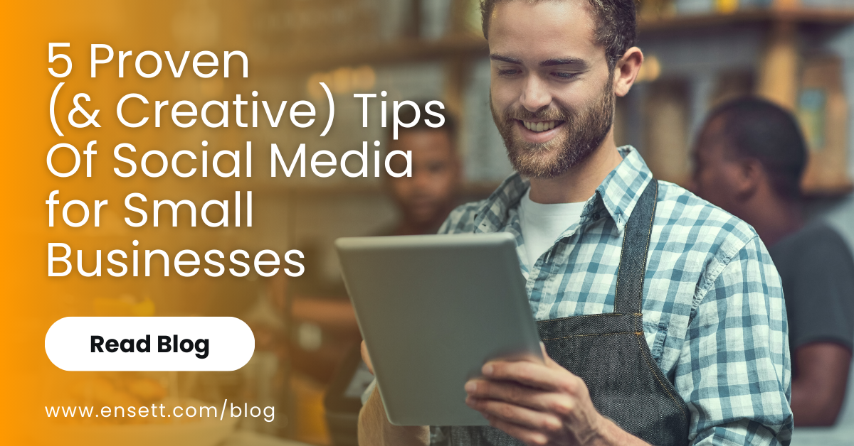 5 Proven (& Creative) Tips Of Social Media for Small Businesses