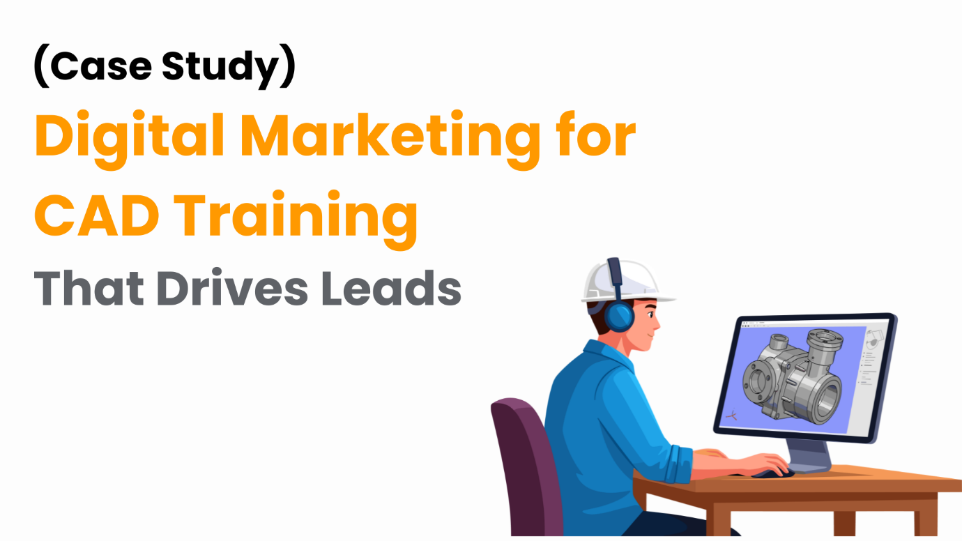 (Case Study) Digital Marketing for CAD Training That Drives Leads